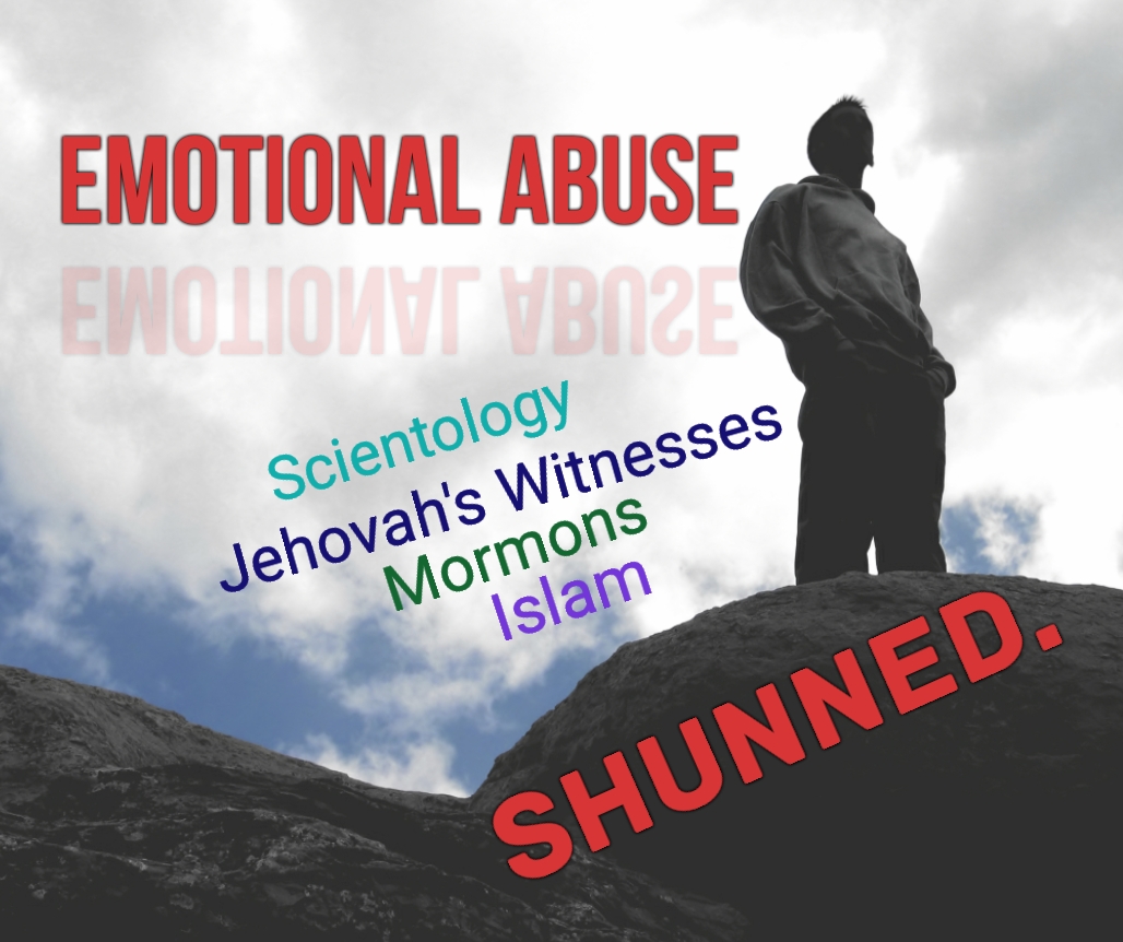 Cult Members Taught to Abuse Ex Members Through Emotional Torture and Ostracism (JWs, Mormons, Islam, Scientology)